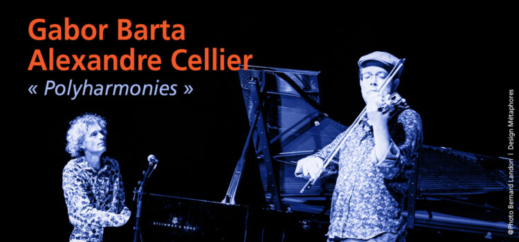 “Polyharmonies” – Alexandre Cellier / Gabor Barta / 5 décembre 2021