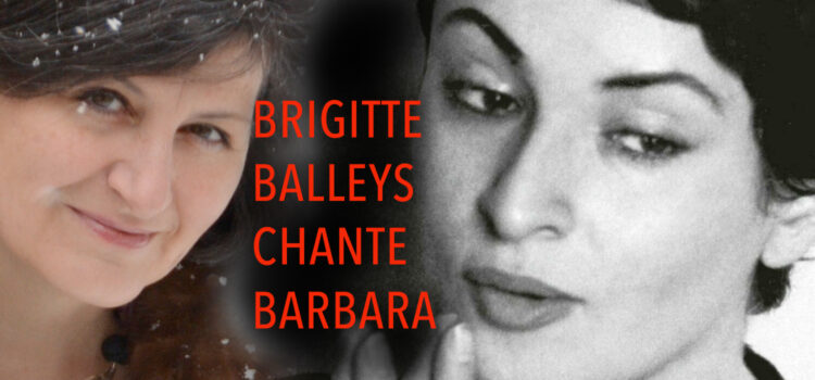 Brigitte Balleys chante Barbara / 22 mai 2022